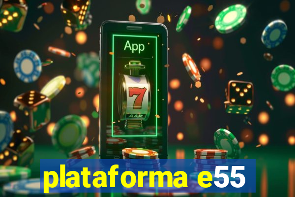 plataforma e55